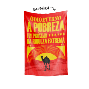 Bandeira ÓDIO ETERNO À POBREZA