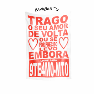 Bandeira TRAGO O SEU AMOR DE VOLTA