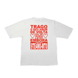 Camiseta TRAGO O SEU AMOR DE VOLTA