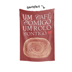 Bandeira UM CAFÉ COMIGO UM ROLO CONTIGO
