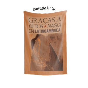 Bandeira GRAÇAS A DIOS NASCI EN LATINOAMÉRICA