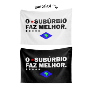 Bandeira O SUBÚRBIO FAZ MELHOR